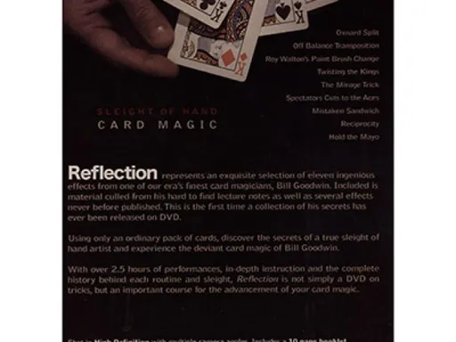 Reflection DVD by Bill Goodwin Eleven ingenious card effects from Bill Goodwin, including visual transpositions and creative routines, with comprehensive instruction and historical context.